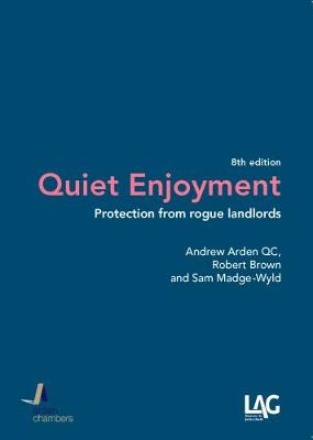 Quiet Enjoyment: Protection from Rogue Landlords - Arden QC, Andrew, and Brown, Robert, and Madge-Wyld, Sam