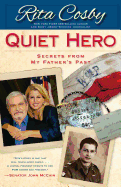 Quiet Hero: Secrets from My Father's Past - Cosby, Rita