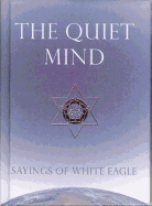 Quiet Mind: Sayings of White Eagle