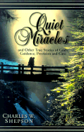 Quiet Miracles: And Other True Stories of God's Guidance, Provision and Care