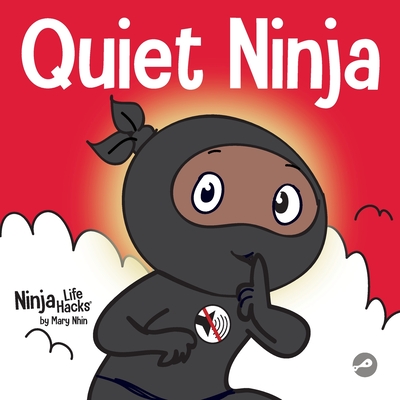 Quiet Ninja: A Children's Book About Learning How Stay Quiet and Calm in Quiet Settings - Nhin, Mary