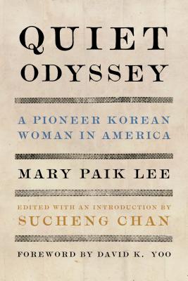 Quiet Odyssey: A Pioneer Korean Woman in America - Lee, Mary Paik, and Chan, Sucheng (Editor), and Yoo, David K (Foreword by)