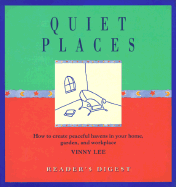 Quiet Places: How to Create Peaceful Havens in Your Home, Garden, and Workplace