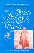 Quiet Places with Mary: 37 "Guided Imagery" Meditations - Powers, Isaias