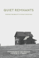 Quiet Remnants: finding the beauty in what once was