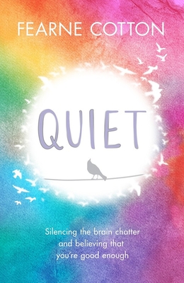 Quiet: Silencing the brain chatter and believing that you're good enough - Cotton, Fearne