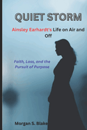 QUIET STORM Ainsley Earhardt's Life on Air and off: Faith, Loss, and the Pursuit of Purpose