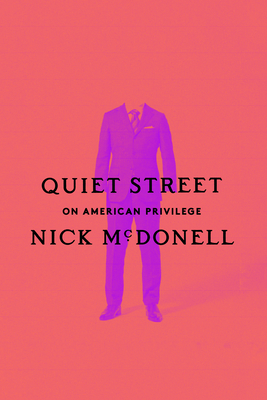 Quiet Street: On American Privilege - McDonell, Nick
