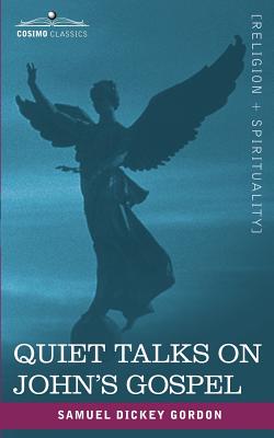 Quiet Talks on John's Gospel - Gordon, Samuel Dickey