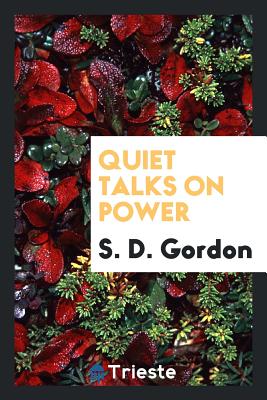 Quiet Talks on Power - Gordon, S D