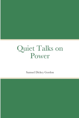 Quiet Talks on Power - Gordon, Samuel Dickey
