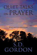 Quiet Talks on Prayer: Full and Unabridged