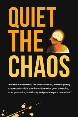 Quiet the Chaos: Your No-Nonsense Guide to Stop Overthinking and Start Living - Atef, Mohamed