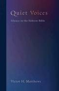 Quiet Voices: Silence in the Hebrew Bible