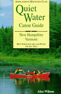 Quiet Water Canoe Guide: New Hampshire/Vermont - Wilson, Alex, and Hayes, John, Mr.