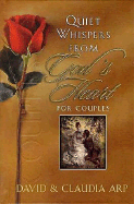 Quiet Whispers from God's Heart for Couples - Arp, David, and Arp, Claudia