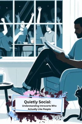 Quietly Social: Understanding Introverts Who Actually Like People - Hines, Tee