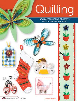 Quilling: New Papercrafting Projects with a Traditional Past - McNeill, Suzanne, and Warwick, Ruth, and Hogan, Katrina