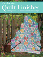 Quilt Finishes: Techniques and Embellishments for Fabulous Edges