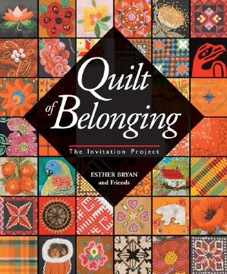 Quilt of Belonging: The Invitation Project - Bryan, Esther (Editor)