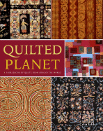 Quilted Planet: A Sourcebook of Quilts from Around the World