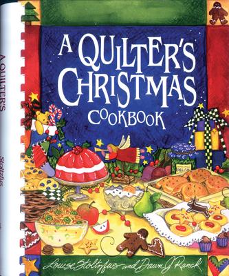 Quilter's Christmas Cookbook - Stolzfus, Louise, and Ranck, Dawn J, and Stoltzfus, Louise