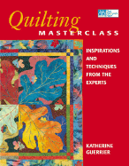 Quilting Masterclass: Inspirations and Techniques from the Experts