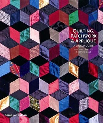 Quilting, Patchwork and Appliqu: A World Guide - Crabtree, Caroline, and Shaw, Christine, Dr.