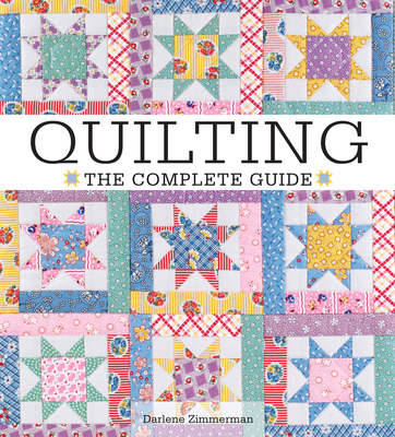 Quilting: The Complete Guide - Zimmerman, Darlene