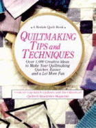 Quiltmaking Tips and Techniques: Over 1000 Creative Ideas to Make Your Quiltmaking Quicker, Easier, and a Lot More Fun - Townsick, Jane, and Townswick, Jane, and Nelson, Suzanne (Editor)