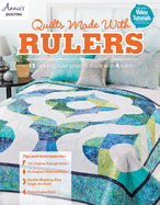 Quilts Made with Rulers: 15 Fantastic Ruler Projects with 4 Rulers