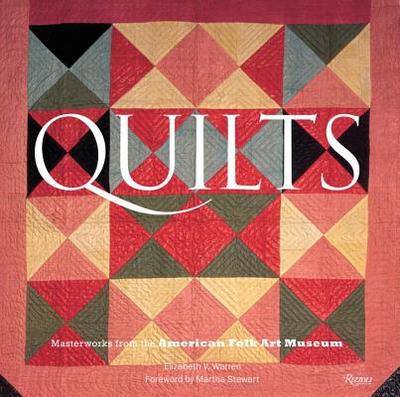 Quilts: Masterworks from the American Folk Art Museum - Warren, Elizabeth, and Stewart, Martha (Foreword by), and Conelli, Maria (Preface by)