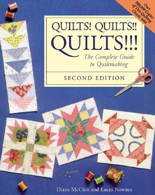 Quilts! Quilts!! Quilts!!!: The Complete Guide to Quiltmaking the Complete Guide to Quiltmaking - McClun, Diana, and McClun, Dians, and McClun Diana