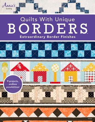 Quilts with Unique Borders: Extraordinary Border Finishes - 