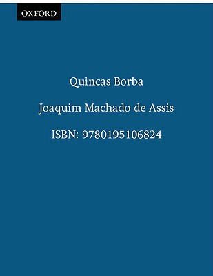 Quincas Borba - Machado De Assis, Joaquim, and Rabassa, Gregory, and Haberly, David T (Introduction by)