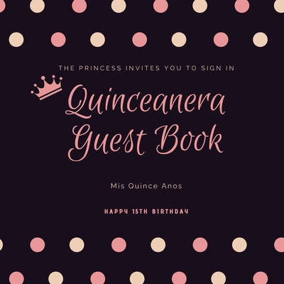 Quinceanera Guest Book: Mis Quince Anos, 15th Birthday Party Journal, Memory Keepsake, Message Guestbook - Newton, Amy