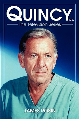 Quincy M.E., the Television Series - Rosin, James, and Moessinger, David (Foreword by)