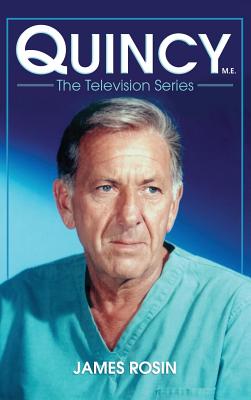 Quincy M.E., the Television Series - Rosin, James, and Moessinger, David (Foreword by)