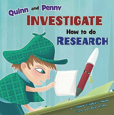 Quinn and Penny Investigate How to Research - Troupe, Thomas Kingsley