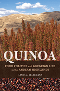 Quinoa: Food Politics and Agrarian Life in the Andean Highlands