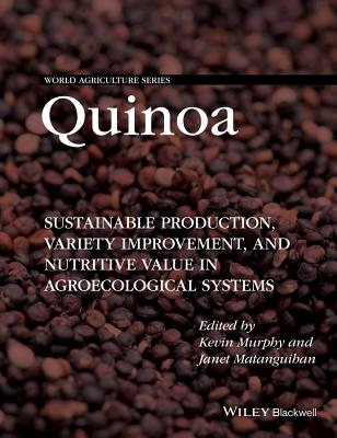 Quinoa: Improvement and Sustainable Production - Murphy, Kevin S (Editor), and Matanguihan, Janet (Editor)