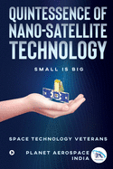 Quintessence of Nano-Satellite Technology: Small is Big