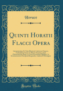 Quinti Horatii Flacci Opera: Interpretatione Et Notis Illustravit Ludovicus Desprez, Cardinalitius Socius AC Rhetor Emeritus, Jussu Christianissime Regis, in Usum Serenissimi Delphini; AC Serenissimorum Principum Burgundi, Andium Et Biturigum