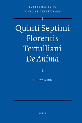 Quinti Septimi Florentis Tertulliani de Anima - Waszink, J H