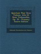 Quintuor Pour Deux Violons, Alto Et Deux Violoncelles, Op. 39