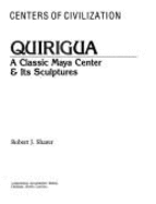 Quirigua: A Classic Maya Center & Its Sculptures