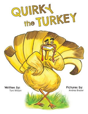 Quirky the Turkey - Wilson, Toni, and Brasier, Andrea (Illustrator)