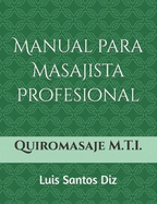 Quiromasaje M?todo M.T.I.: Manual para masajista profesional