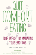 Quit Comfort Eating: Lose Weight by Managing Your Emotions