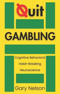 Quit Gambling: Stop Betting and Transform Your Future - Nelson, Gary